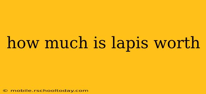 how much is lapis worth