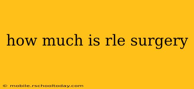 how much is rle surgery