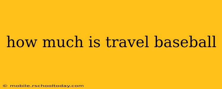 how much is travel baseball