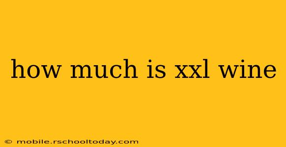 how much is xxl wine