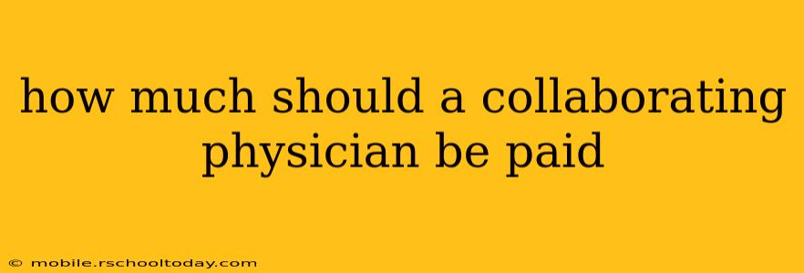 how much should a collaborating physician be paid