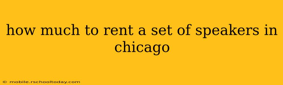 how much to rent a set of speakers in chicago