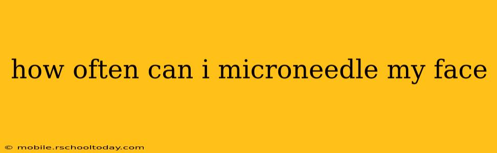how often can i microneedle my face