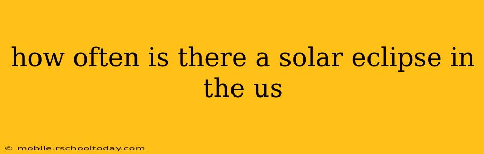 how often is there a solar eclipse in the us