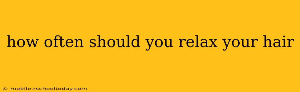 how often should you relax your hair