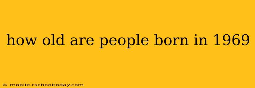how old are people born in 1969