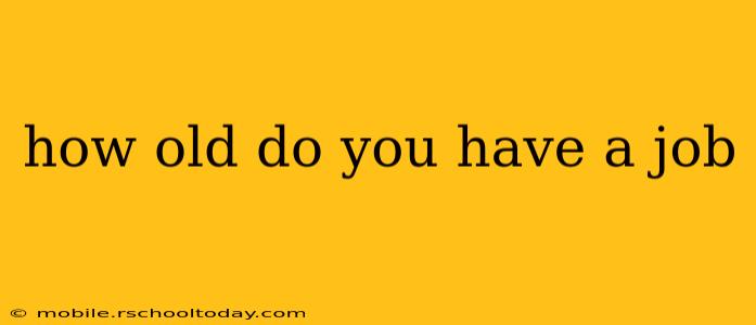 how old do you have a job