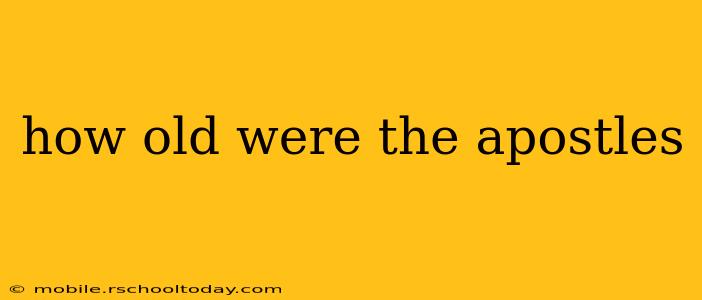 how old were the apostles