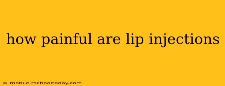 how painful are lip injections
