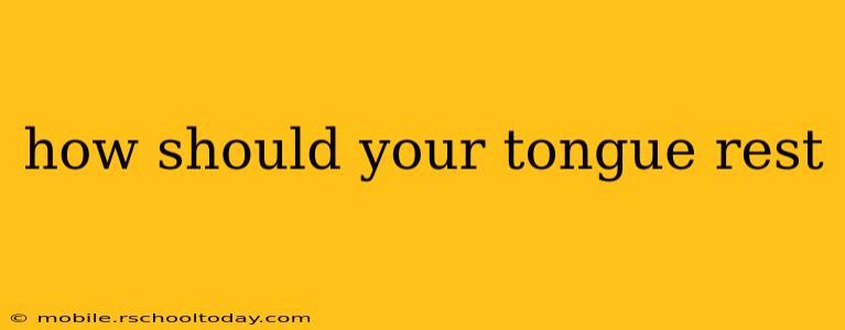 how should your tongue rest