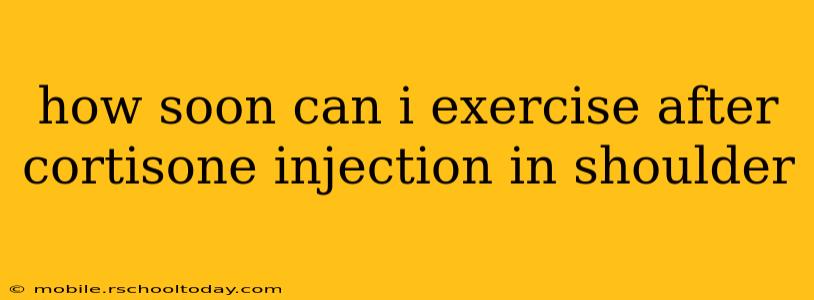 how soon can i exercise after cortisone injection in shoulder