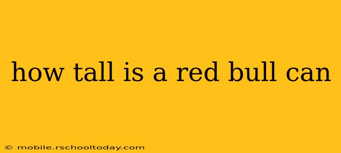 how tall is a red bull can