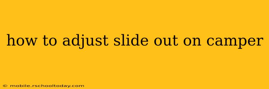 how to adjust slide out on camper