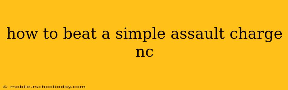 how to beat a simple assault charge nc