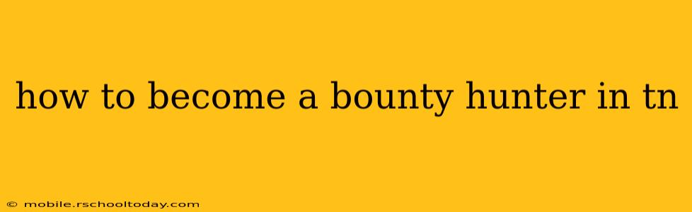 how to become a bounty hunter in tn