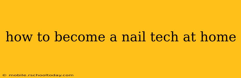 how to become a nail tech at home