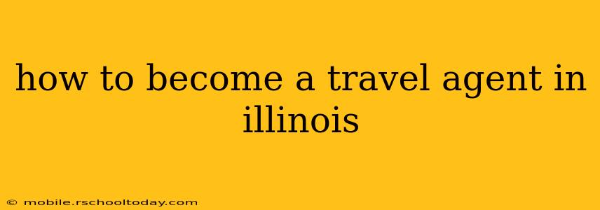 how to become a travel agent in illinois