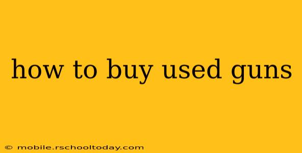 how to buy used guns