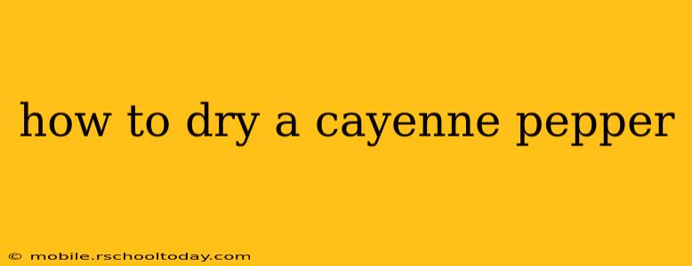 how to dry a cayenne pepper