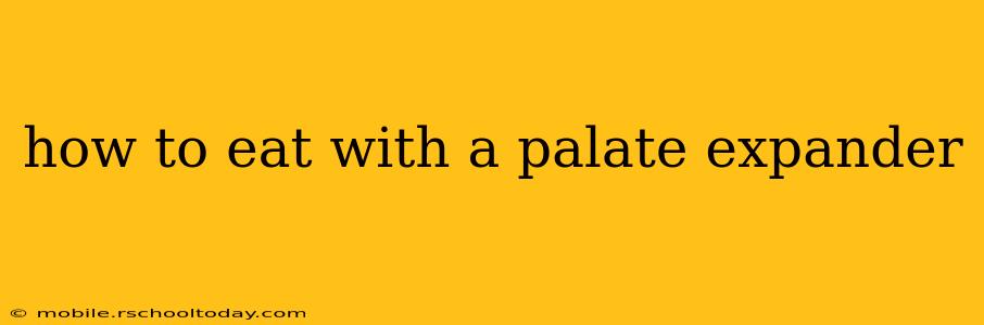 how to eat with a palate expander