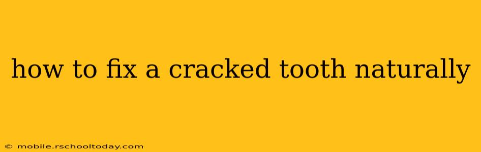 how to fix a cracked tooth naturally