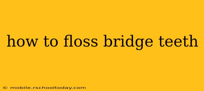 how to floss bridge teeth