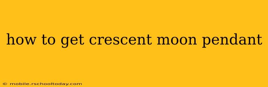 how to get crescent moon pendant