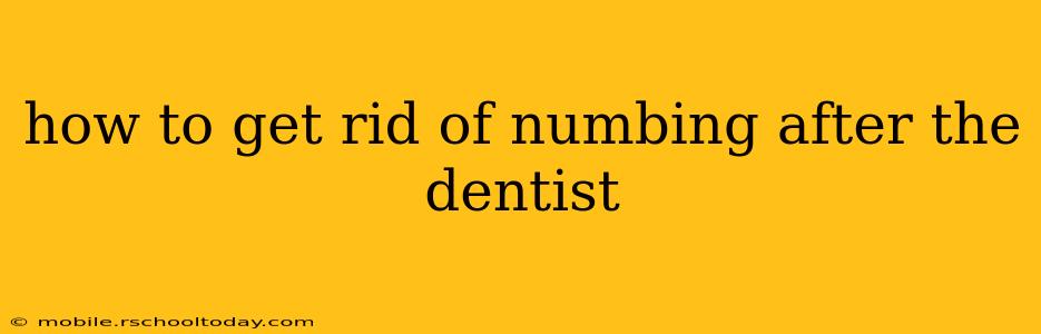 how to get rid of numbing after the dentist