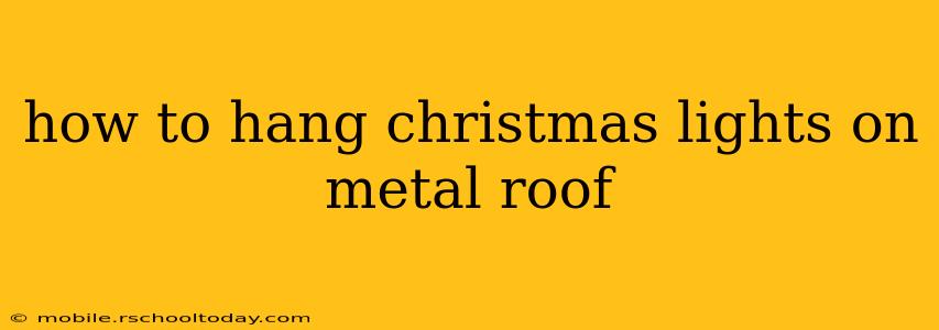 how to hang christmas lights on metal roof