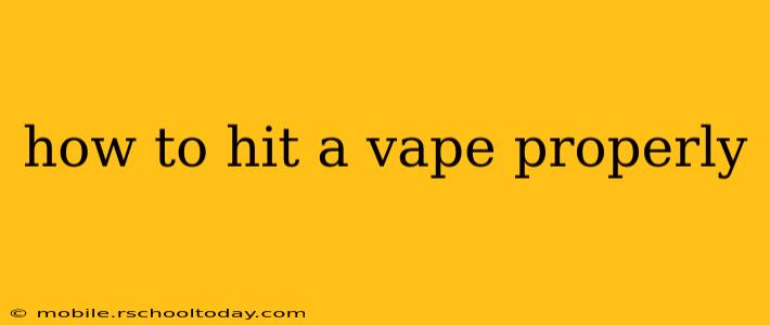 how to hit a vape properly