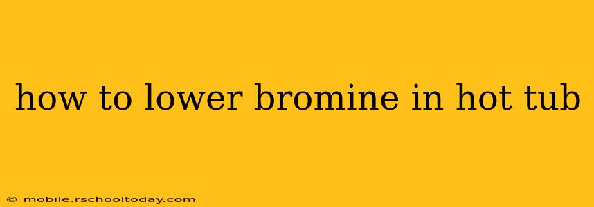 how to lower bromine in hot tub