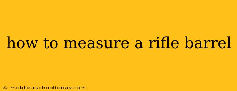 how to measure a rifle barrel