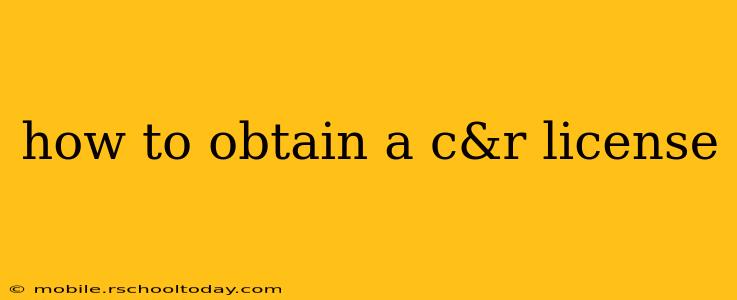 how to obtain a c&r license