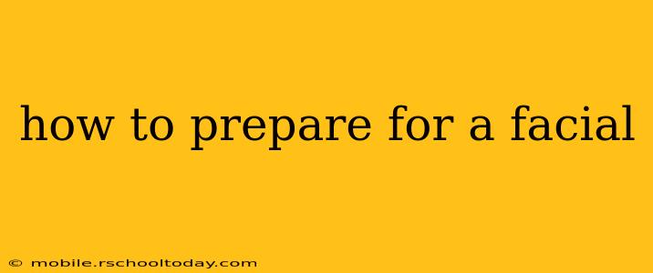 how to prepare for a facial