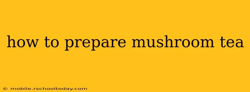 how to prepare mushroom tea