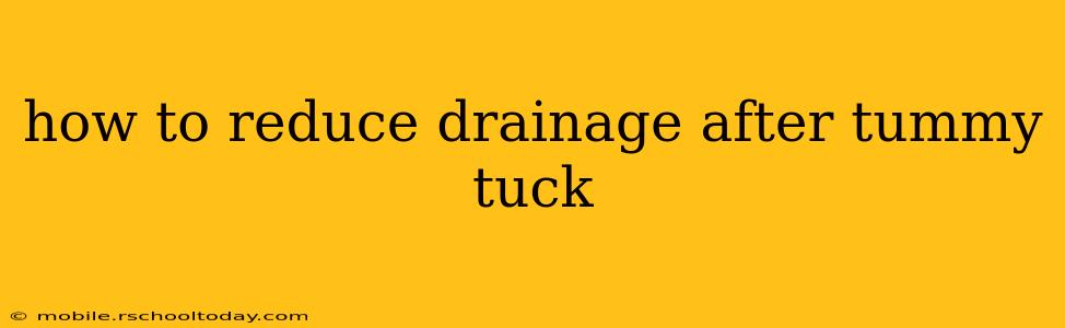 how to reduce drainage after tummy tuck