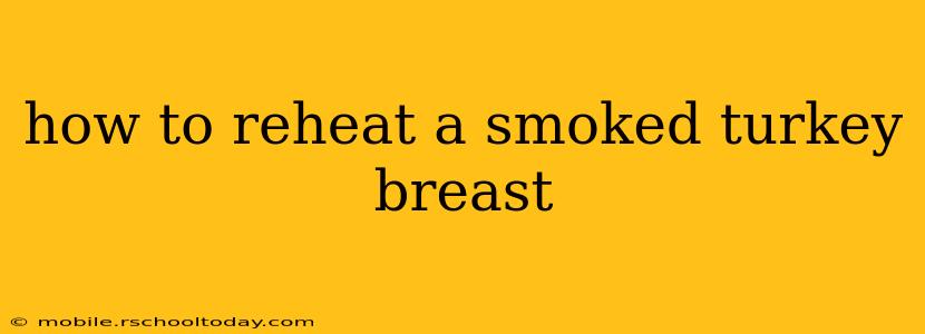 how to reheat a smoked turkey breast