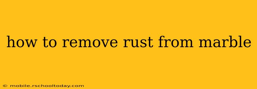 how to remove rust from marble