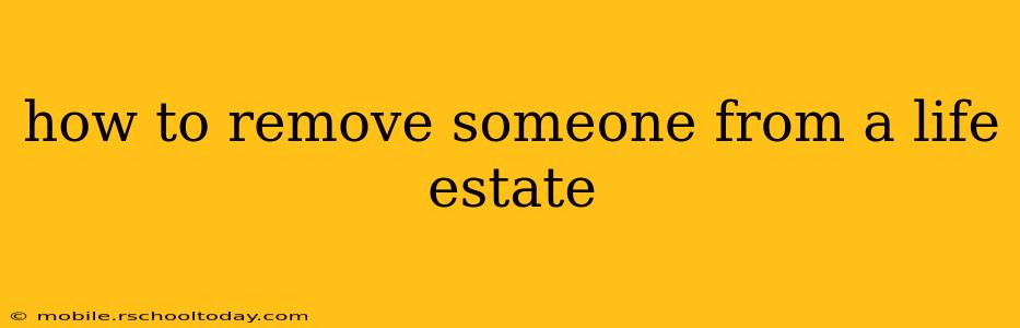 how to remove someone from a life estate