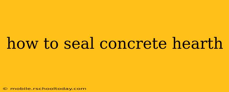how to seal concrete hearth