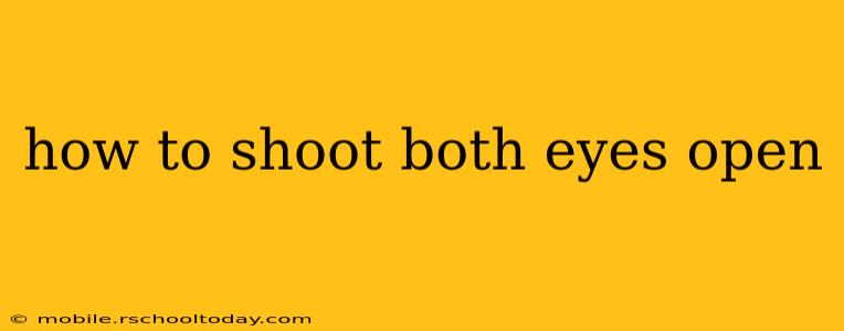 how to shoot both eyes open