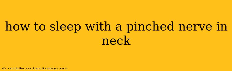 how to sleep with a pinched nerve in neck