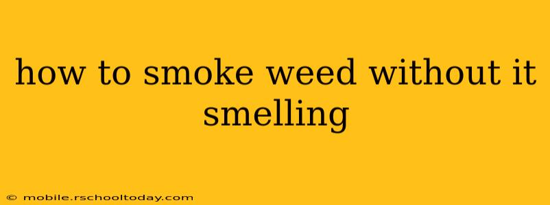 how to smoke weed without it smelling