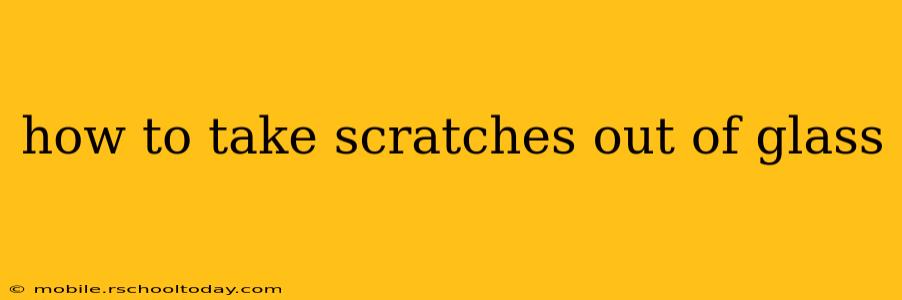 how to take scratches out of glass