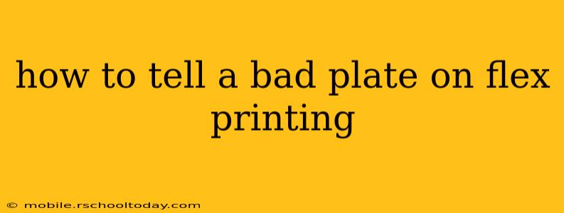 how to tell a bad plate on flex printing