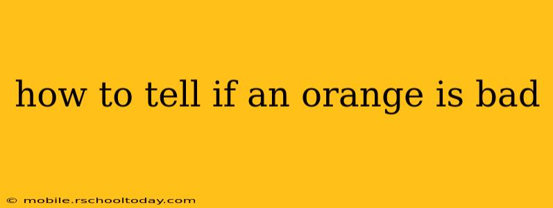 how to tell if an orange is bad