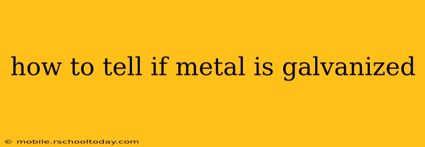 how to tell if metal is galvanized