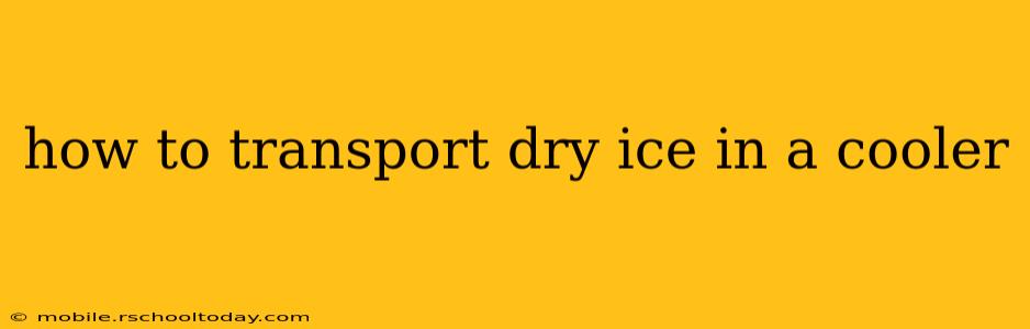 how to transport dry ice in a cooler