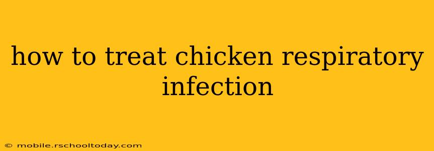 how to treat chicken respiratory infection