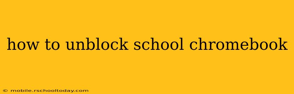 how to unblock school chromebook